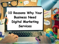 10 Reasons Why Your Business Need Digital Marketing Services