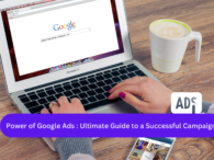 Power of Google Ads : Ultimate Guide to a Successful Campaign