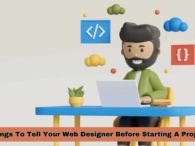 Things To Tell Your Web Designer Before Starting A Project