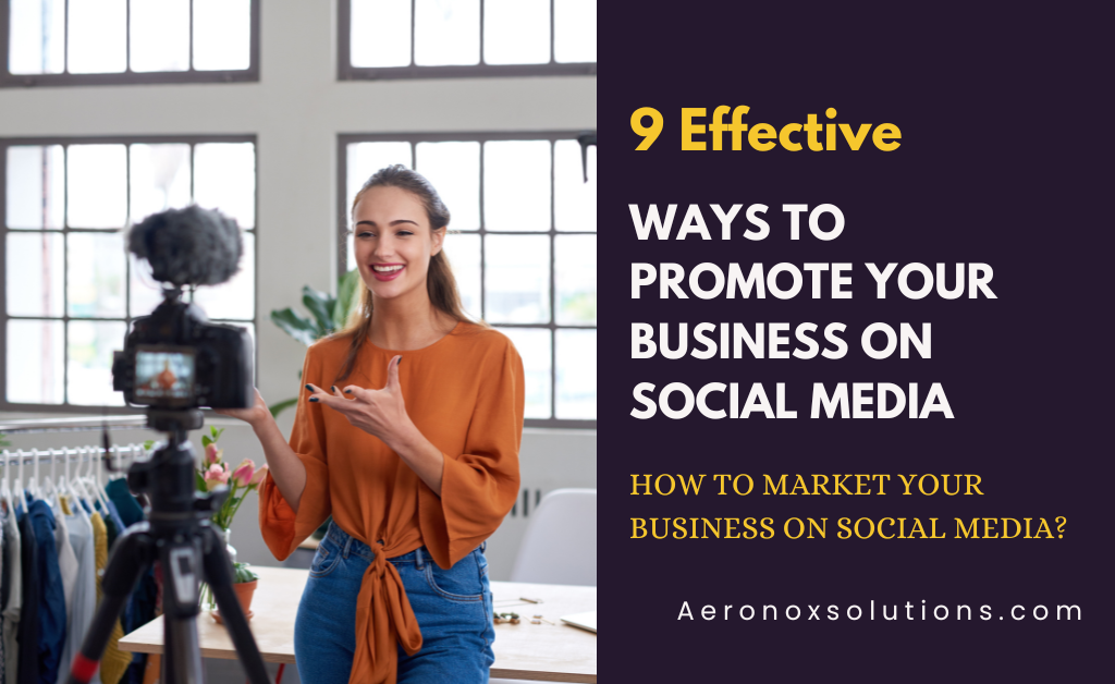 9 Effective Ways to Promote your Business on Social Media